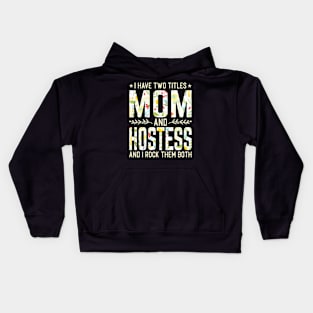 Mom and Hostest Two Titles Kids Hoodie